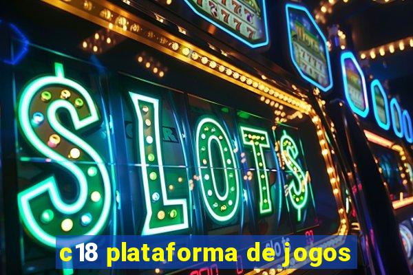 c18 plataforma de jogos